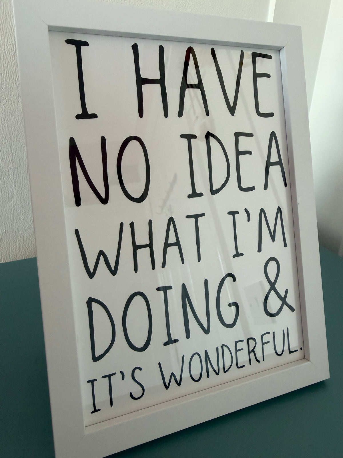A5 “I have no idea what I’m doing & it’s wonderful” Print with Frame