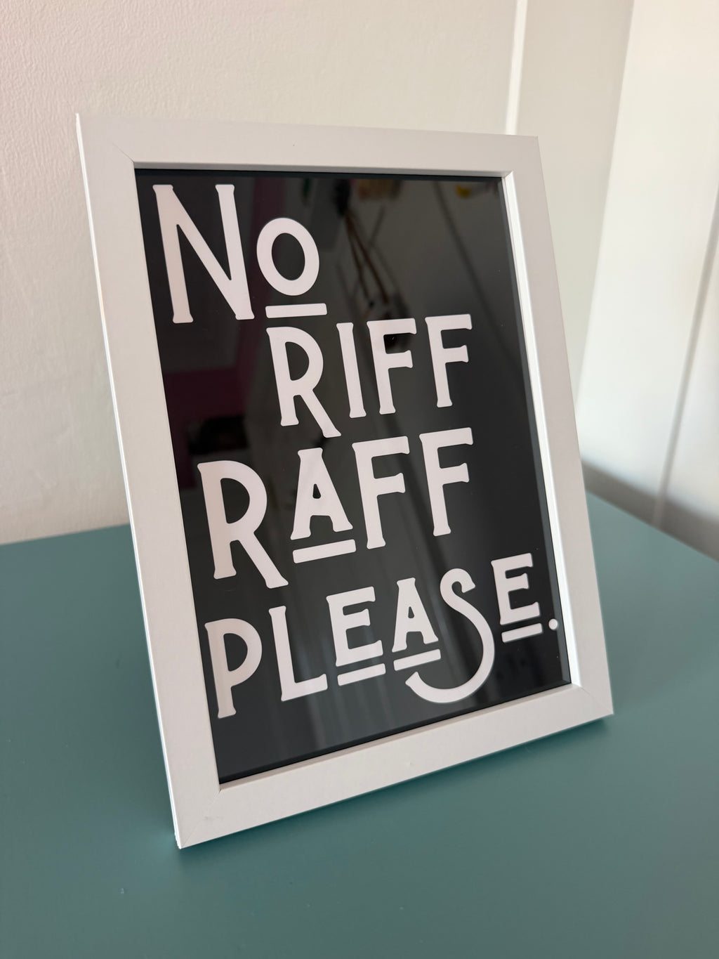 A5 “No Riff Raff Please” Print with Frame