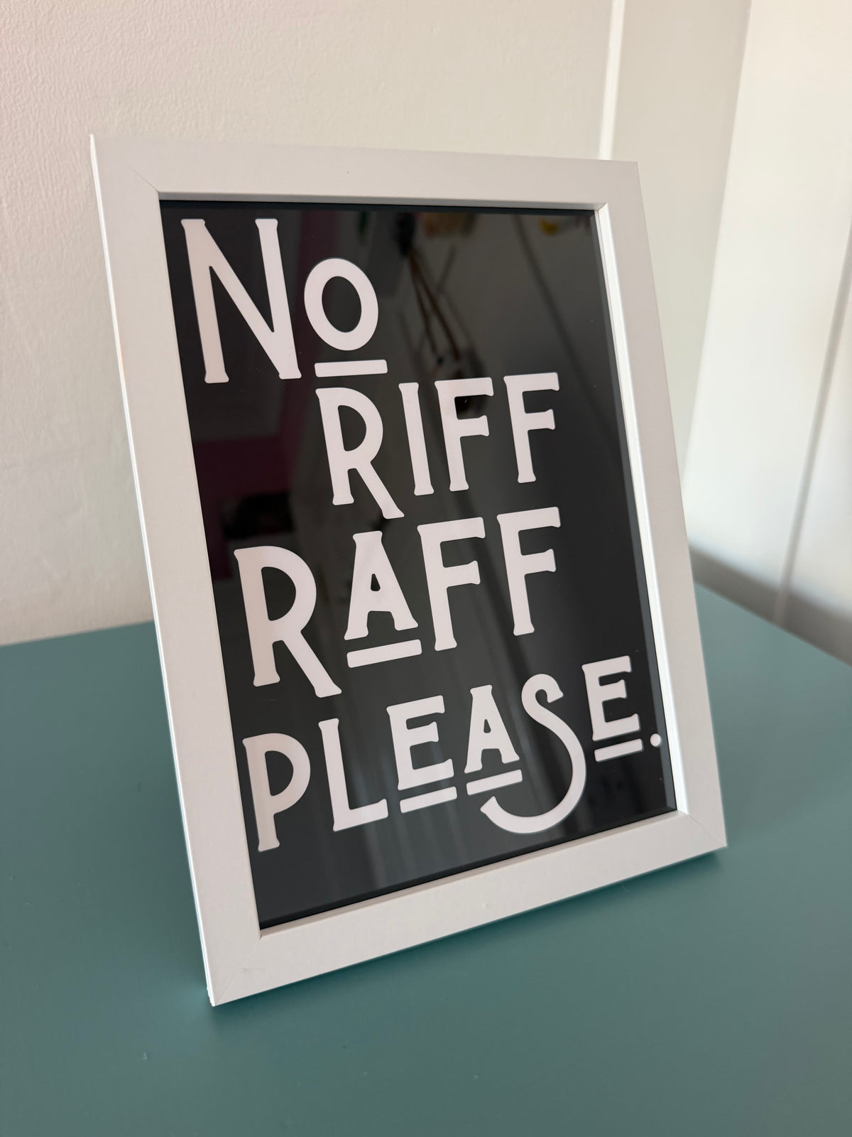 A5 “No Riff Raff Please” Print with Frame
