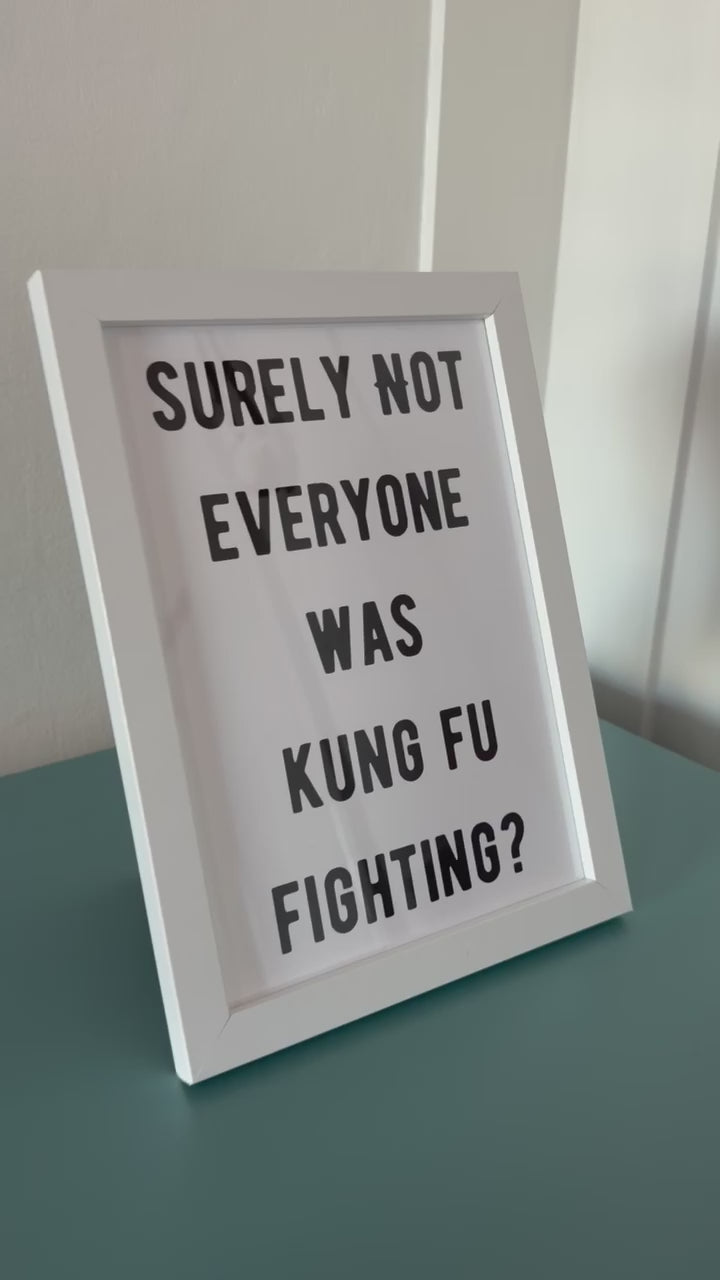 A5 “Surely not everyone was Kung Fu Fighting” Print with Frame