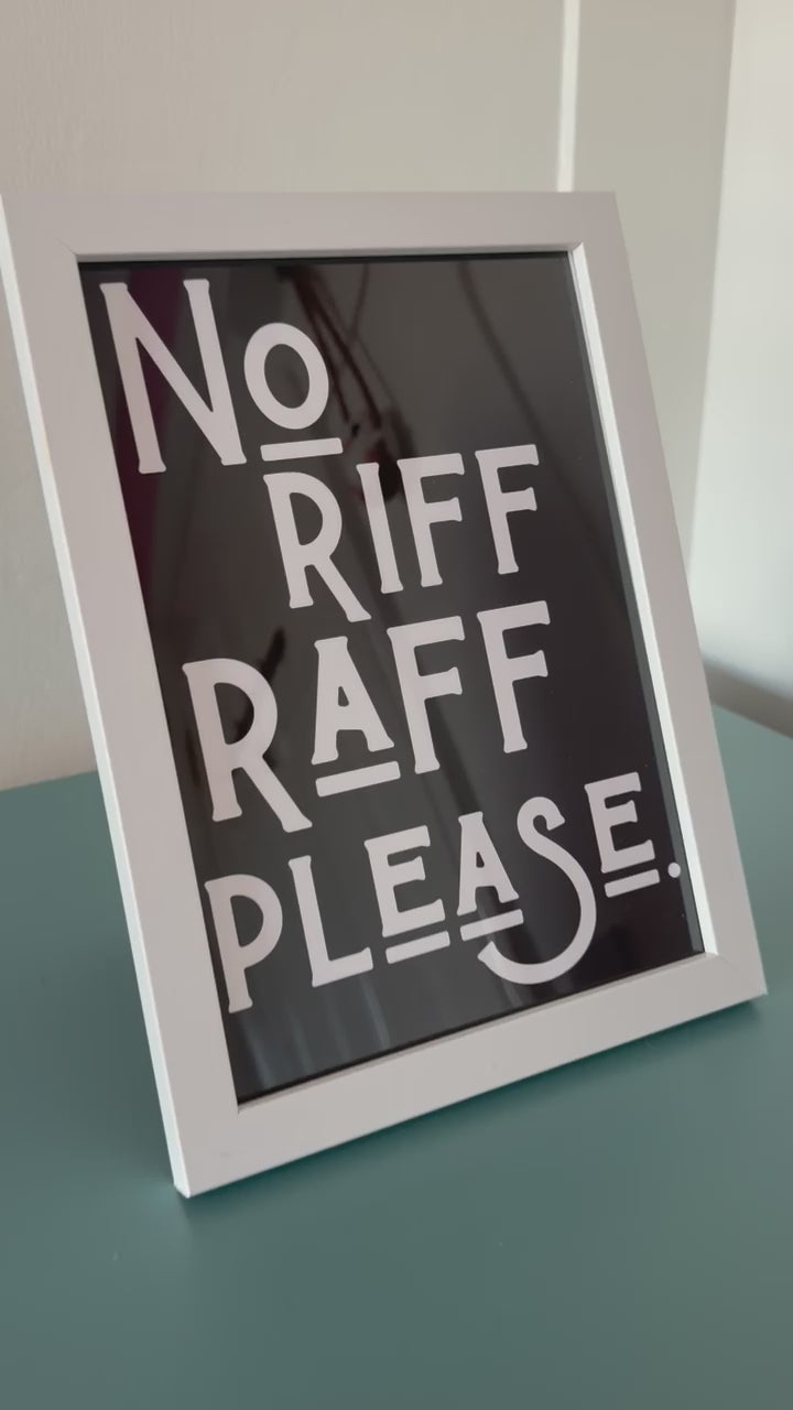 A5 “No Riff Raff Please” Print with Frame